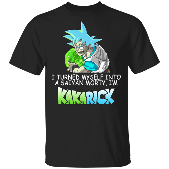 I Turned Myself Into A Saiyan Morty I'm Kakarick Cool Kakarot Dragon Ball Gifts T-Shirt - Macnystore