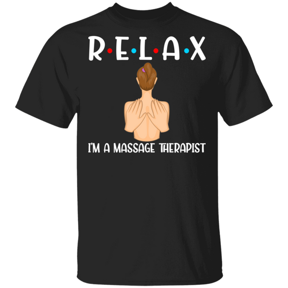 Relax I'm A Massage Therapist Cute The Massage Woman Shirt Matching Men Women Massage Lovers Massage Therapist Gifts T-Shirt - Macnystore