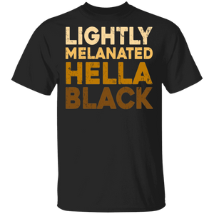 Lightly Melanated Hella Black Melanin African Pride T-Shirt - Macnystore