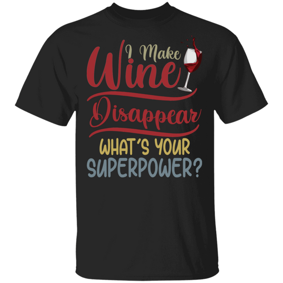 Wine Lover Shirt I Make Wine Disappear Funny Superpower Wine Drinking Lover Gifts T-Shirt - Macnystore