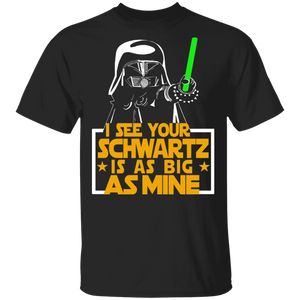 I See Your Schwartz Is As Big As Mine Movie Character Lover Gifts T-Shirt - Macnystore