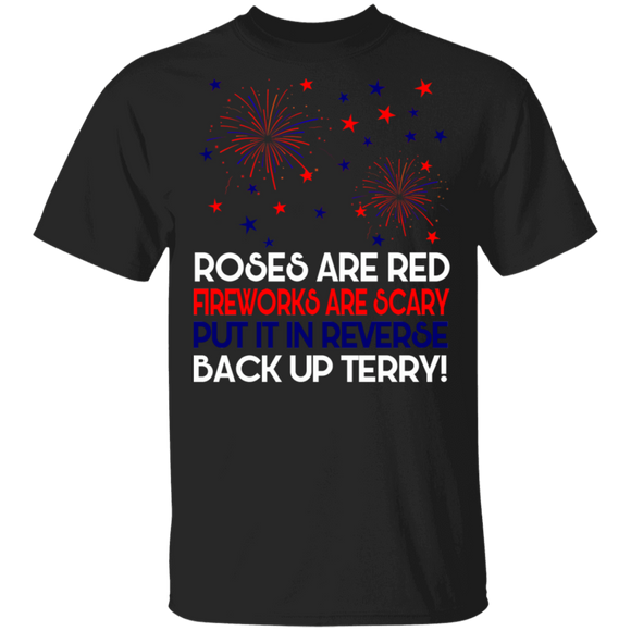 Roses Are Red Fireworks Are Scary Put It In Reverse And Back Up Terry 4th Of July Gifts T-Shirt - Macnystore