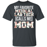 My Favorite Medical Lab Tech Calls Me Mom Floral Shirt Matching Women Mom Of Medical Lab Tech Mother's Day Gifts T-Shirt - Macnystore