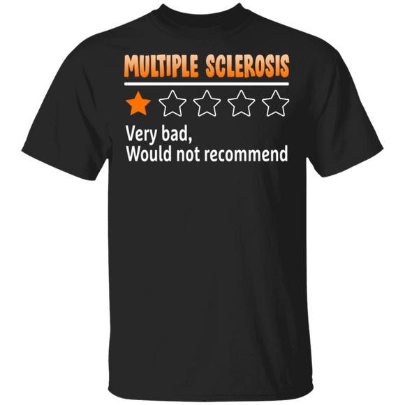Multiple Sclerosis Very Bad Would Not Recommend Multiple Sclerosis Awareness Gifts T-Shirt - Macnystore