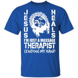 Jesus Heals I'm Just A Massage Therapist Lending My Hand Jesus Shirt Matching Massage Therapist Gifts T-Shirt - Macnystore