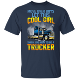 Move Over Boys Let This Cool Girl Show You How To Be A Trucker Funny Truck Shirt Matching Trucker Truck Driver Gifts T-Shirt - Macnystore