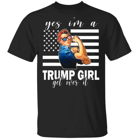 Yes I'm In A Trump Girl Get Over It Funny 4th July Strong Women Polotical T-Shirt - Macnystore
