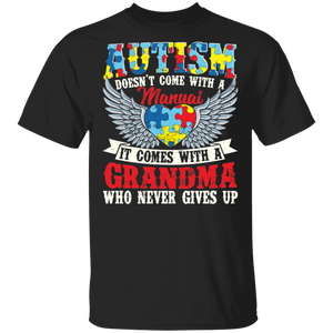 Autism Awareness Shirt Vintage Autism Doesn't Come Manual It A Grandma Who Never Gives Up Cool Autism Awareness Heart Wings Gifts T-Shirt - Macnystore