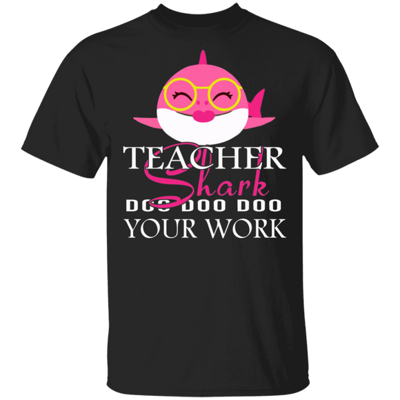 Teacher Shark Lover Shirt Teacher Shark Doo Doo Doo Your Work Funny Teacher Shark Lover Gifts T-Shirt - Macnystore