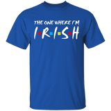 The One Where I'm Irish Funny St Patricks Day Shirt Shamrock Friends Leprechaun T-Shirt - Macnystore