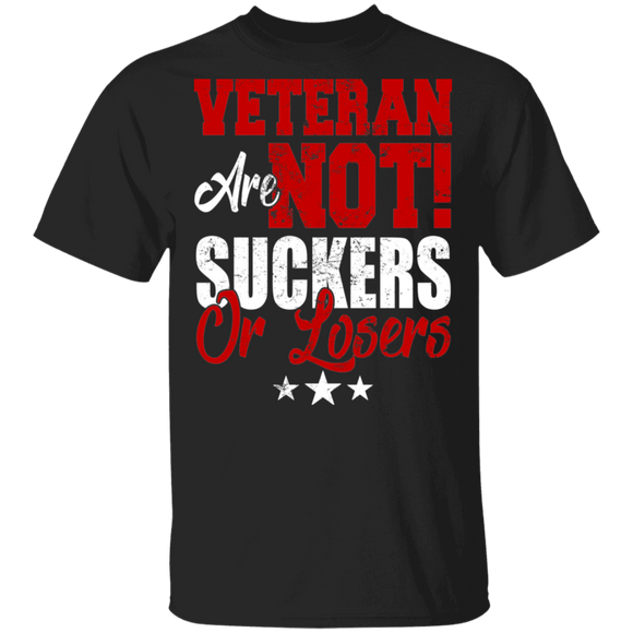 Veteran Shirt Veterans Are Not Suckers Or Losers Proud Veteran Gifts T-Shirt - Macnystore