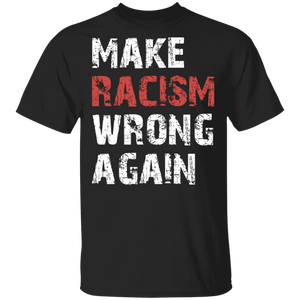 Make Racism Wrong Again Cool Juneteenth Pride Black African-Americans Gifts T-Shirt - Macnystore