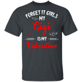Forget It Girls My Gigi Is My Valentine Women Family Couple Valentine Gifts T-Shirt - Macnystore