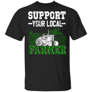 Support Your Local Farmer Funny Farm Tractor Farming Lover Farmer Gifts T-Shirt - Macnystore