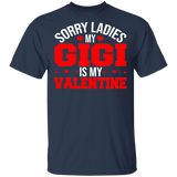 Sorry Ladies My Gigi Is My Valentine Matching Shirts For Family Kids Boys Men Personalized Valentine Gifts T-Shirt - Macnystore