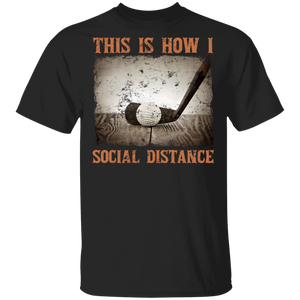 This Is How I Social Distance Cool Social Distancing Golf Lover Gifts T-Shirt - Macnystore