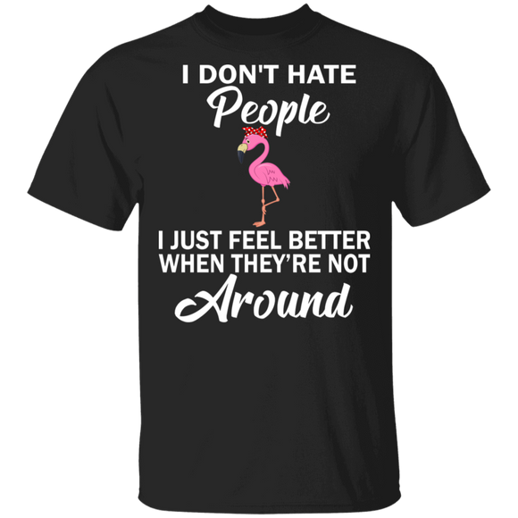 I Don't Hate People I Just Feel Better When They're Not Around Flamingo Shirt T-Shirt - Macnystore