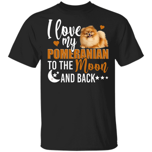 Dog Lover Shirt I Love My Pomeranian To The Moon And Back Funny Dog Lover Gifts T-Shirt - Macnystore