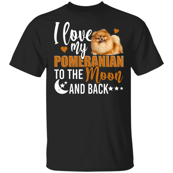 Dog Lover Shirt I Love My Pomeranian To The Moon And Back Funny Dog Lover Gifts T-Shirt - Macnystore