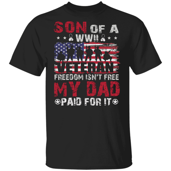 Son Of A WWII Veteran Freedom Isn't Free My Dad Paid For It American Flag Shirt Matching US Soldier Veteran Gifts T-Shirt - Macnystore
