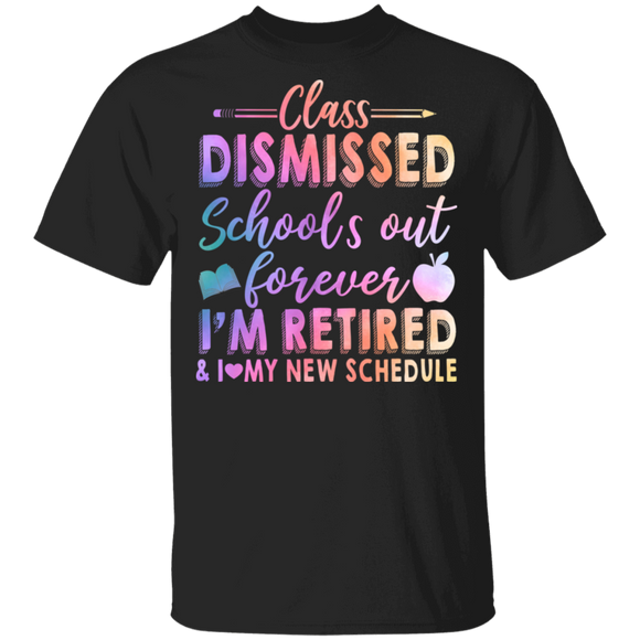 Teacher Shirt Class Dismissed I'm Retired and I Love My New Schedule Cool Retirement Gifts T-Shirt - Macnystore