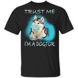 Trust Me I'm A Dogter Funny Husky Doctor Shirt Matching Husky Dog Lover Owner Doctor Nurse Gifts T-Shirt - Macnystore