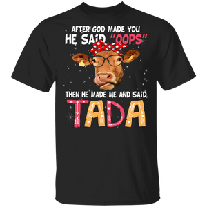 After God Made You He Said _Oops_ Then He Made Me And Said Tada Funny Cow Lover Gifts T-Shirt - Macnystore
