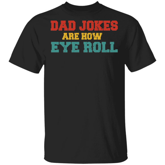 Father's Day Shirt Vintage Dad Jokes Are How Eye Roll Funny Dad Joke Father's Day Gifts T-Shirt - Macnystore