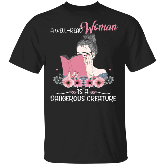 A Well Read Woman Is A Dangerous Creature Floral Woman Reading Book Shirt Matching Book Lover Nerd Reader Women Gifts T-Shirt - Macnystore