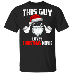 Christmas Santa Shirt This Guy Loves Christmas Movies Funny Christmas Santa Movie Lover Matching Family Group Gifts T-Shirt - Macnystore
