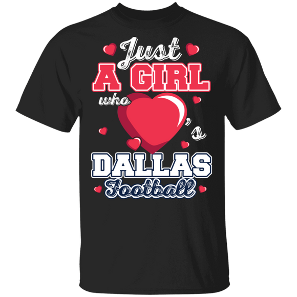 Football Shirt Just A Girl Who Loves Dallas Football Funny Football Player Lover Gifts T-Shirt - Macnystore