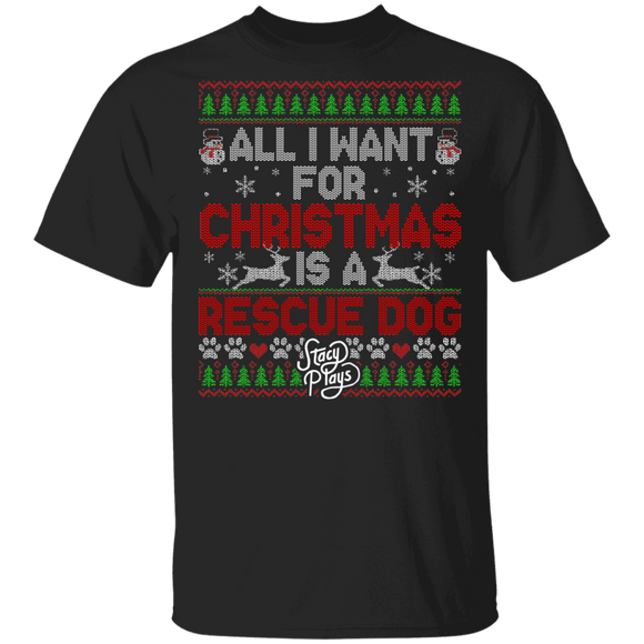 Christmas Dog Shirt All I Want Is A Recue Dog For Christmas Ugly Funny Sweater Christmas Dog Lover Gifts T-Shirt - Macnystore
