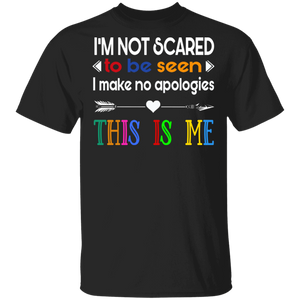 I'm Not Scared To Be Seen I Make No Apologies This Is Me Musical Theatre Performer Broadway Gifts T-Shirt - Macnystore