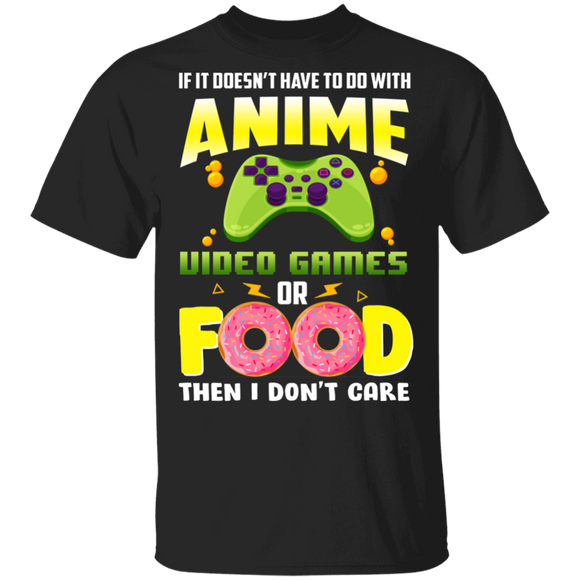 If It Doesn't I Have To Do With Anime Video Games Or Food Funny Game Controller Donut Lover Fans Gamer Gifts T-Shirt - Macnystore