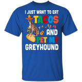 I Just Want To Eat Tacos And Pet My Greyhound Mexican Gifts T-Shirt - Macnystore
