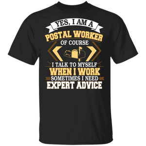 Yes I Am A Postal Worker Of Course I Talk To Myself When I Work Gifts T-Shirt - Macnystore