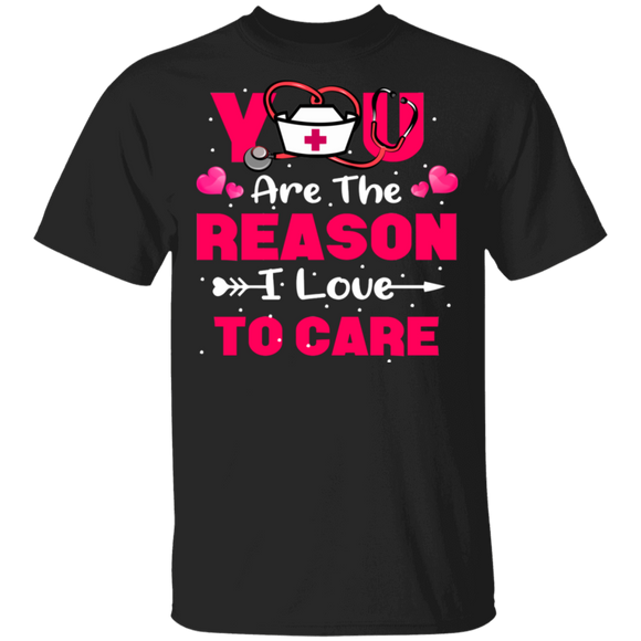 You Are The Reason I Love To Care Matching Shirts For Nurse CNA Nurse Doctor Couple Personalized Valentine Gifts T-Shirt - Macnystore