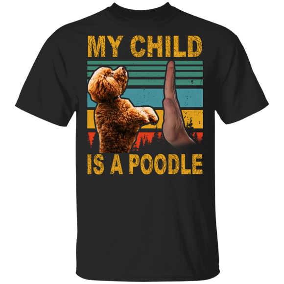 Vintage Retro My Child Is A Poodle Cute Poodle High Five Father's Day Shirt T-Shirt - Macnystore