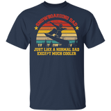 Snowboarding Dad Just Like A Normal Dad Except Much Cooler Father's Day Gifts T-Shirt - Macnystore