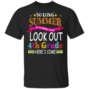 So Long Summer It's Been Fun Look Out 4th Grade Here I Come Funny Back To School Gifts T-Shirt - Macnystore