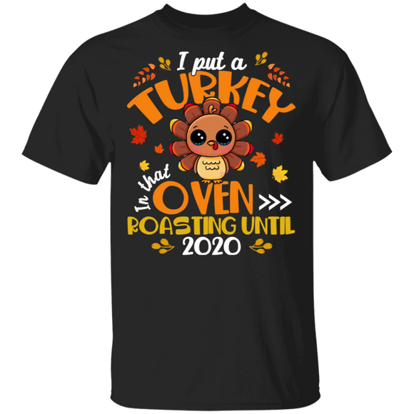 Thanksgiving Turkey Shirt I Put A Turkey In That Oven Funny Turkey Pregnancy Announcement Gifts Thanksgiving T-Shirt - Macnystore