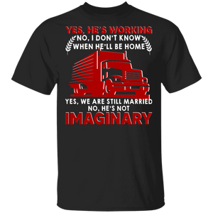 Couple Trucker Lover Shirt Yes He's Working We Are Still Married Funny Couple Husband Trucker Truck Drive Lover Gifts T-Shirt - Macnystore