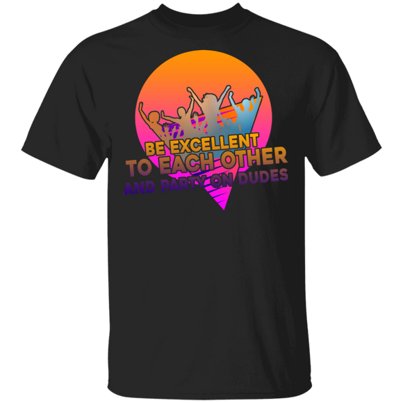 Be Excellent to Each Other And Party On Dudes Gifts T-Shirt - Macnystore
