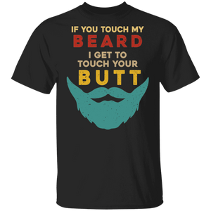 Beard Men Shirt Vintage If You Touch My Beard I Get To Touch Your Butt Funny Father's Day Beard Man Gifts T-Shirt - Macnystore