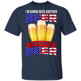 I'm Gonna Need Another Beer To Wash Down This Beer Glasses Of Beer American Flag Shirt Matching Beer Lover Drinker Gifts T-Shirt - Macnystore