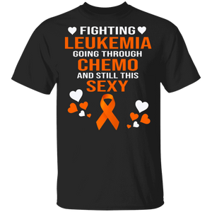 Leukemia Awareness Shirt Fighting Leukemia Going Through Chemo And Still This Sexy Gift T-Shirt - Macnystore