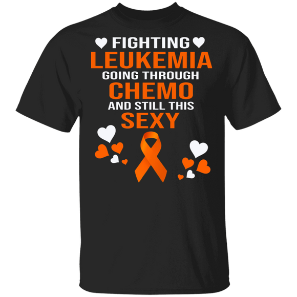 Leukemia Awareness Shirt Fighting Leukemia Going Through Chemo And Still This Sexy Gift T-Shirt - Macnystore