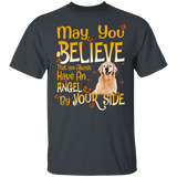 May You Believe That You Always Have An Angel Be Your Side Cute Golden Retriever Shirt Matching Golden Retriever  Dog Lover Owner Gifts T-Shirt - Macnystore