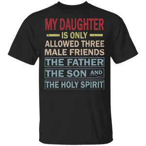 Vintage My Daughter is Only Allowed Three Male Friends Father Son The Holy Spirit Matching Father's Day Shirt T-Shirt - Macnystore