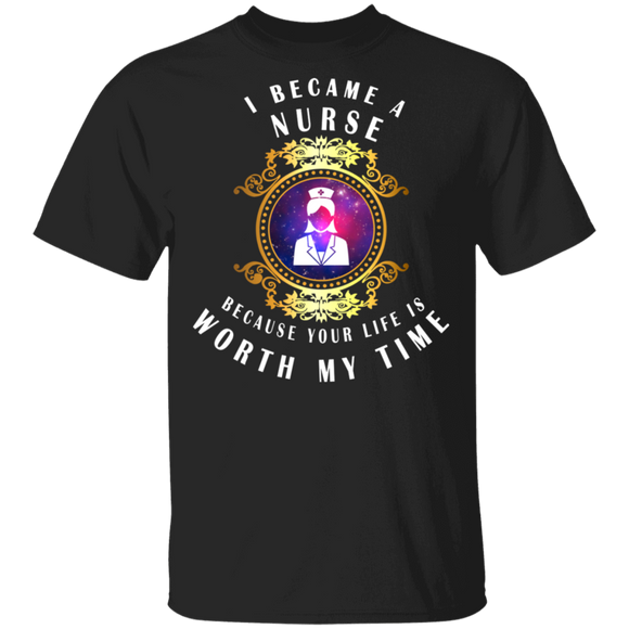 I Became A Nurse Because Your Life Is Worth My Time Cute Nurse In Magical Mirror Shirt Matching Nurse Doctor Medical Gifts T-Shirt - Macnystore